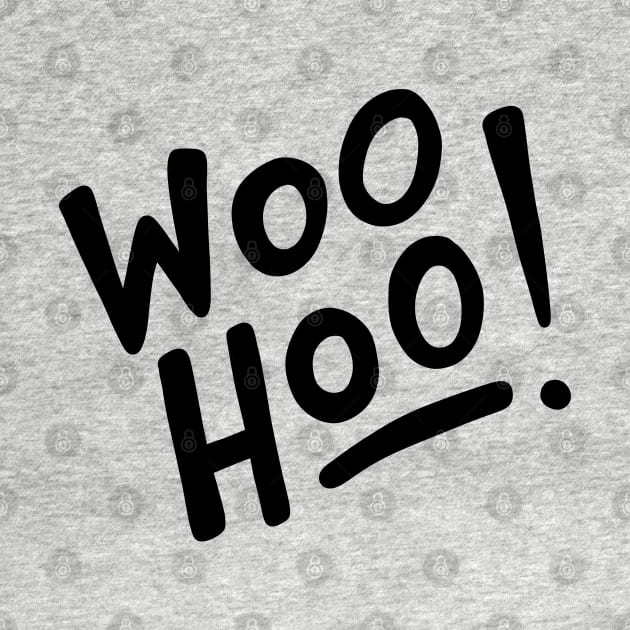 Woo Hoo! (black/white) by designminds1